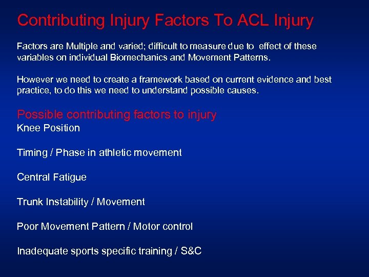 Contributing Injury Factors To ACL Injury Factors are Multiple and varied; difficult to measure