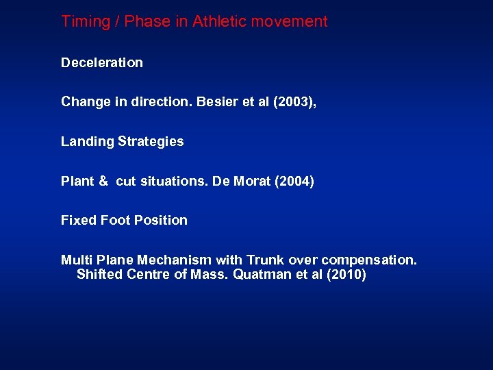 Timing / Phase in Athletic movement Deceleration Change in direction. Besier et al (2003),