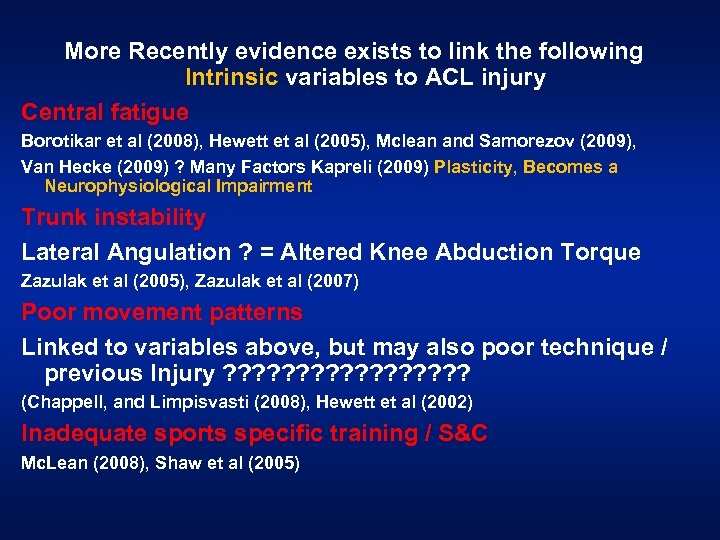More Recently evidence exists to link the following Intrinsic variables to ACL injury Central
