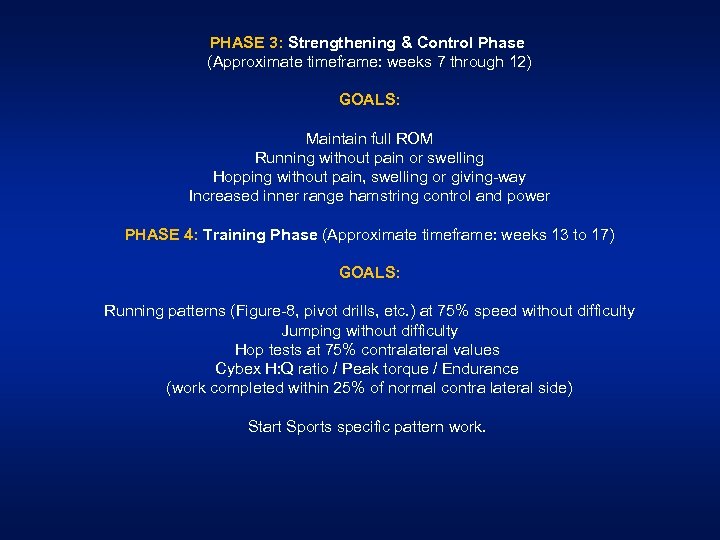 PHASE 3: Strengthening & Control Phase (Approximate timeframe: weeks 7 through 12) GOALS: Maintain