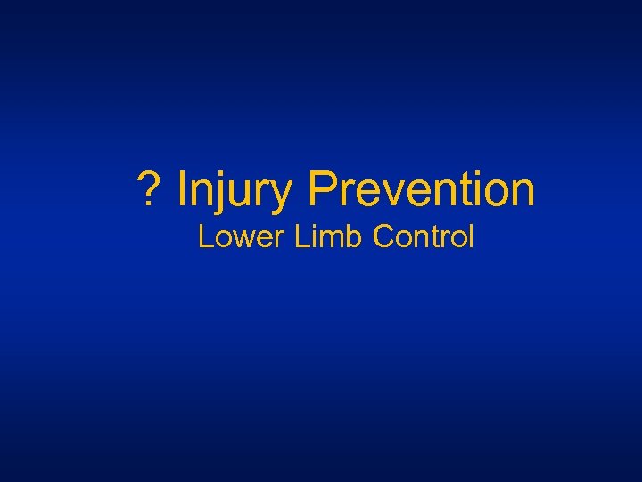 ? Injury Prevention Lower Limb Control 