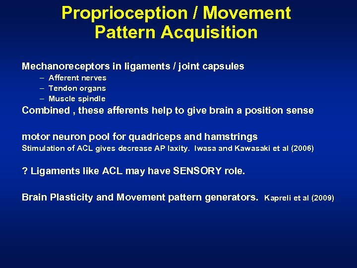Proprioception / Movement Pattern Acquisition Mechanoreceptors in ligaments / joint capsules – Afferent nerves