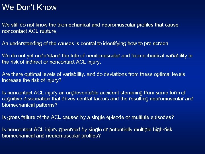 We Don't Know We still do not know the biomechanical and neuromuscular profiles that