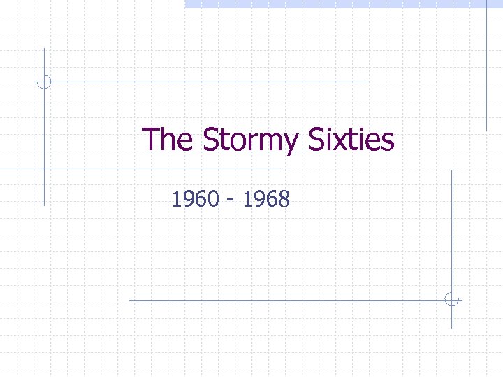 The Stormy Sixties 1960 - 1968 