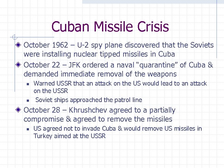 Cuban Missile Crisis October 1962 – U-2 spy plane discovered that the Soviets were