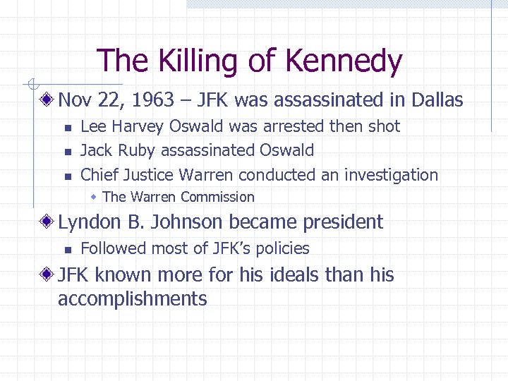 The Killing of Kennedy Nov 22, 1963 – JFK was assassinated in Dallas n