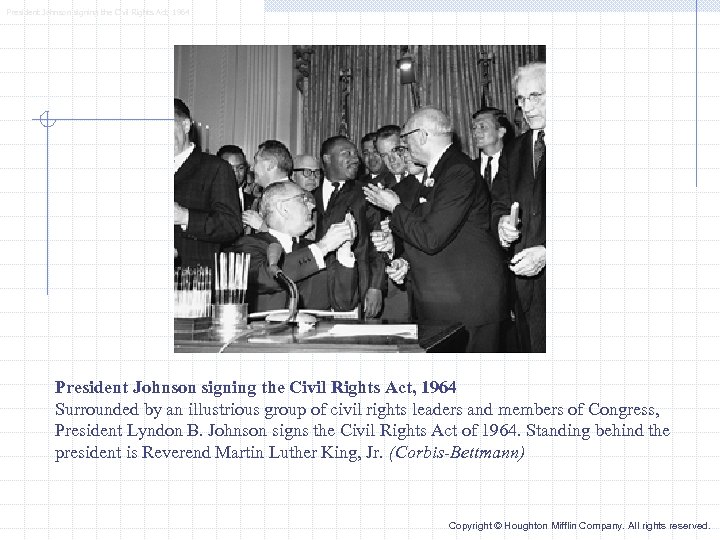 President Johnson signing the Civil Rights Act, 1964 Surrounded by an illustrious group of