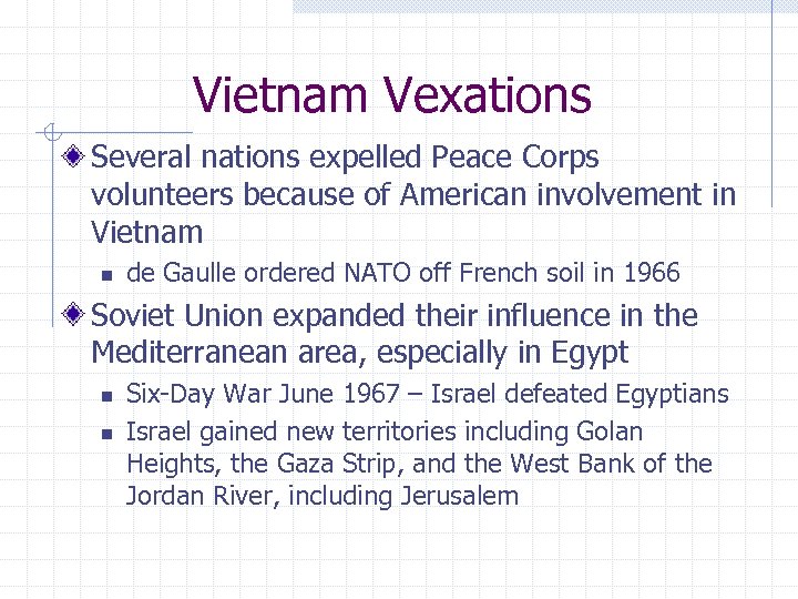 Vietnam Vexations Several nations expelled Peace Corps volunteers because of American involvement in Vietnam