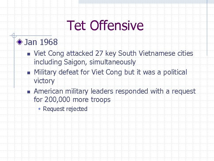 Tet Offensive Jan 1968 n n n Viet Cong attacked 27 key South Vietnamese
