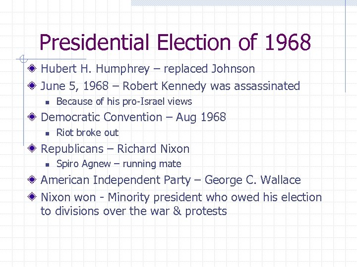 Presidential Election of 1968 Hubert H. Humphrey – replaced Johnson June 5, 1968 –