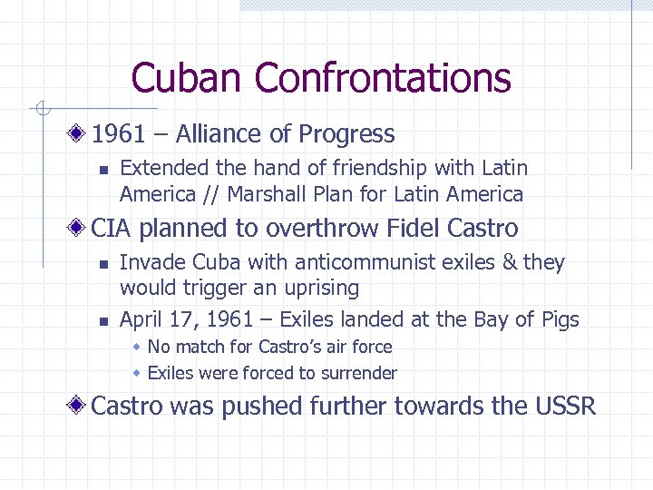Cuban Confrontations 1961 – Alliance of Progress n Extended the hand of friendship with
