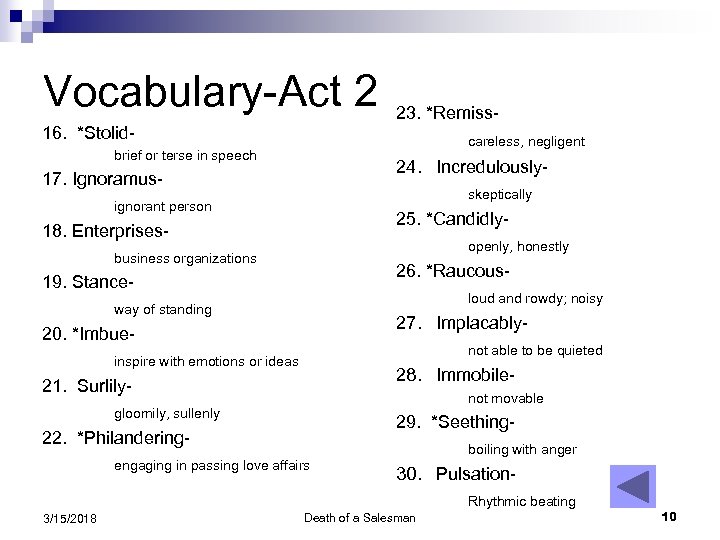 Vocabulary-Act 2 23. *Remiss- 16. *Stolid- careless, negligent brief or terse in speech 24.