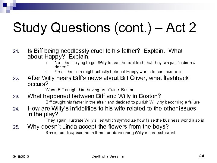 Study Questions (cont. ) – Act 2 21. Is Biff being needlessly cruel to