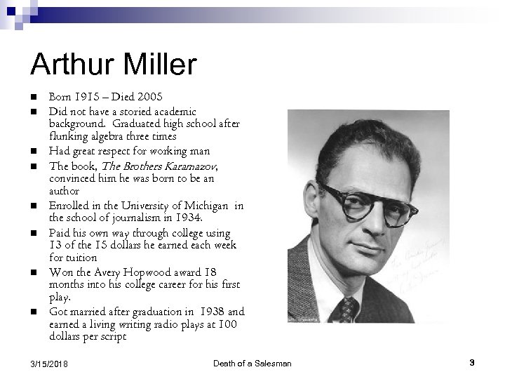 Arthur Miller n n n n Born 1915 – Died 2005 Did not have