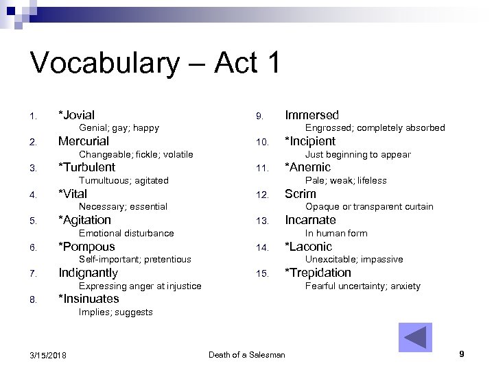 Vocabulary – Act 1 1. *Jovial 9. Immersed Genial; gay; happy 2. Mercurial Engrossed;