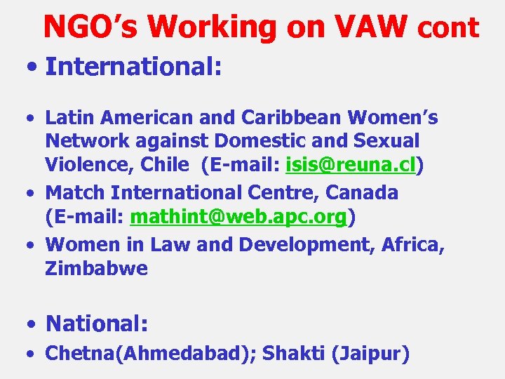 NGO’s Working on VAW cont • International: • Latin American and Caribbean Women’s Network