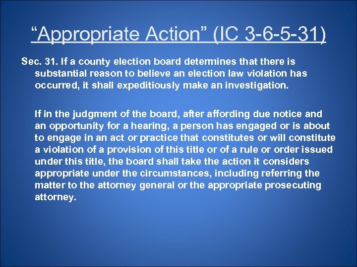 “Appropriate Action” (IC 3 -6 -5 -31) Sec. 31. If a county election board