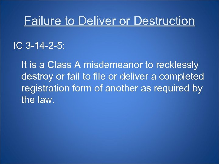 Failure to Deliver or Destruction IC 3 -14 -2 -5: It is a Class