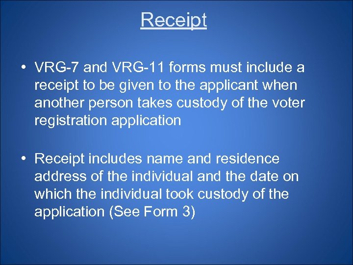 Receipt • VRG-7 and VRG-11 forms must include a receipt to be given to