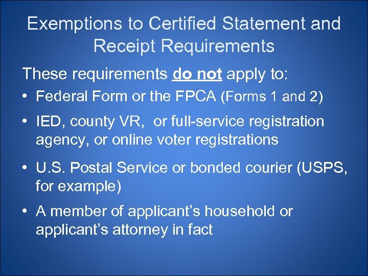 Exemptions to Certified Statement and Receipt Requirements These requirements do not apply to: •