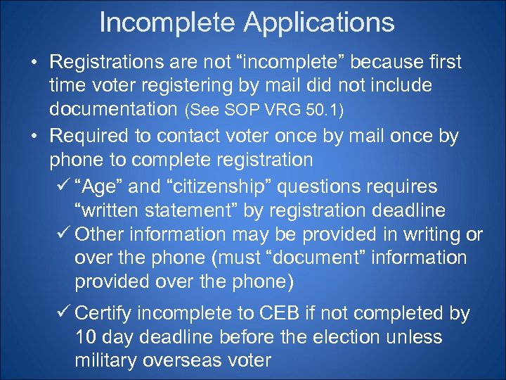 Incomplete Applications • Registrations are not “incomplete” because first time voter registering by mail