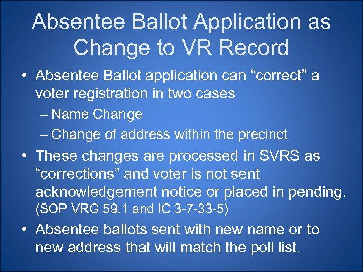 Absentee Ballot Application as Change to VR Record • Absentee Ballot application can “correct”