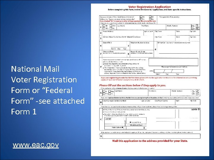 National Mail Voter Registration Form or “Federal Form” -see attached Form 1 www. eac.