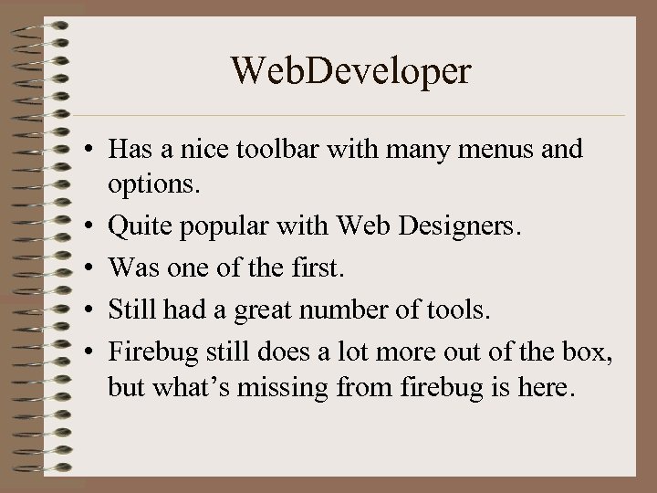 Web. Developer • Has a nice toolbar with many menus and options. • Quite