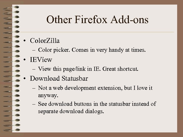 Other Firefox Add-ons • Color. Zilla – Color picker. Comes in very handy at