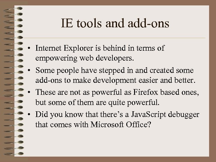 IE tools and add-ons • Internet Explorer is behind in terms of empowering web