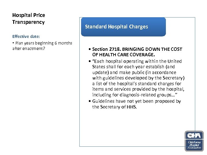 Hospital Price Transparency Effective date: • Plan years beginning 6 months after enactment? Standard