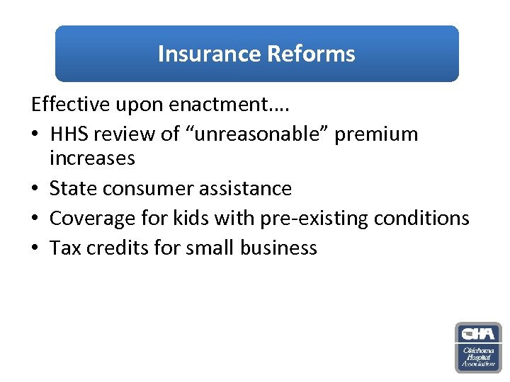 Insurance Reforms Effective upon enactment…. • HHS review of “unreasonable” premium increases • State