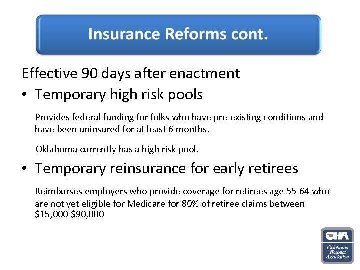 Effective 90 days after enactment • Temporary high risk pools Provides federal funding for