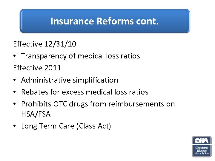 Insurance Reforms Cont. Insurance Reforms cont. Effective 12/31/10 • Transparency of medical loss ratios