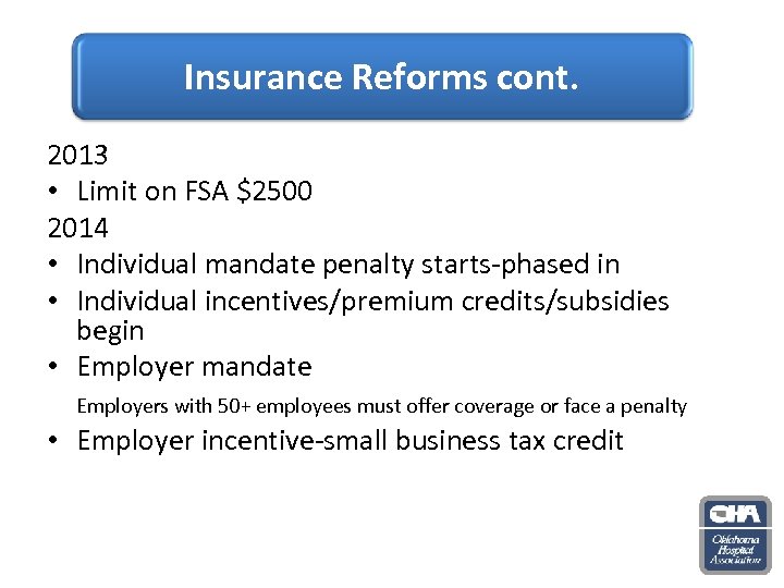 Insurance Reforms cont. 2013 • Limit on FSA $2500 2014 • Individual mandate penalty