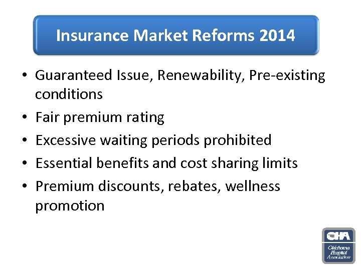 Insurance Market Reforms 2014 • Guaranteed Issue, Renewability, Pre-existing conditions • Fair premium rating