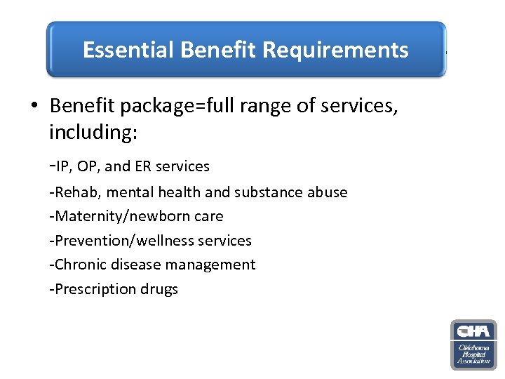 Essential Benefit Requirements • Benefit package=full range of services, including: -IP, OP, and ER