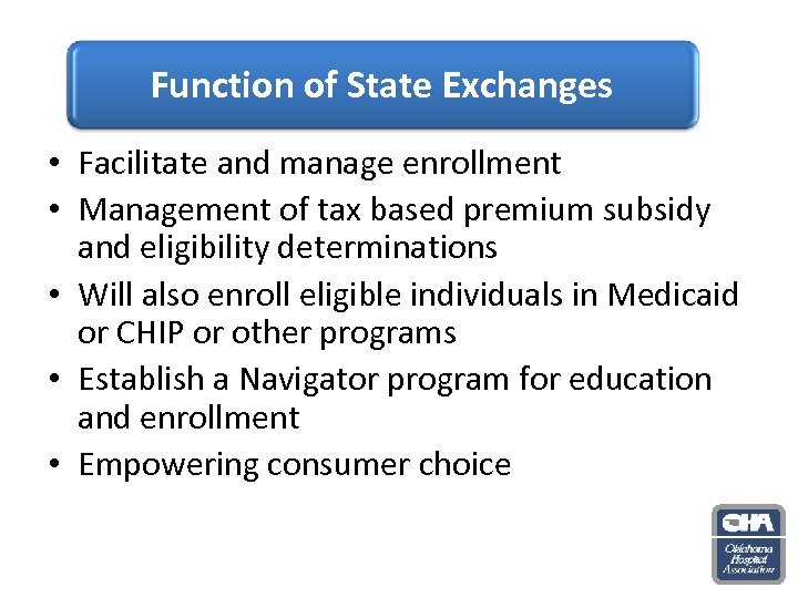 Function of State Exchanges • Facilitate and manage enrollment • Management of tax based