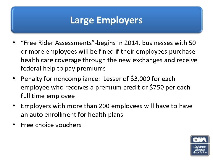 Large Employers • “Free Rider Assessments”-begins in 2014, businesses with 50 or more employees
