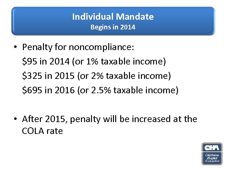 Individual Mandate Begins in 2014 • Penalty for noncompliance: $95 in 2014 (or 1%