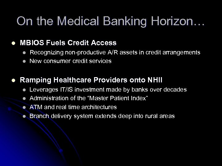 On the Medical Banking Horizon… l MBIOS Fuels Credit Access l l l Recognizing