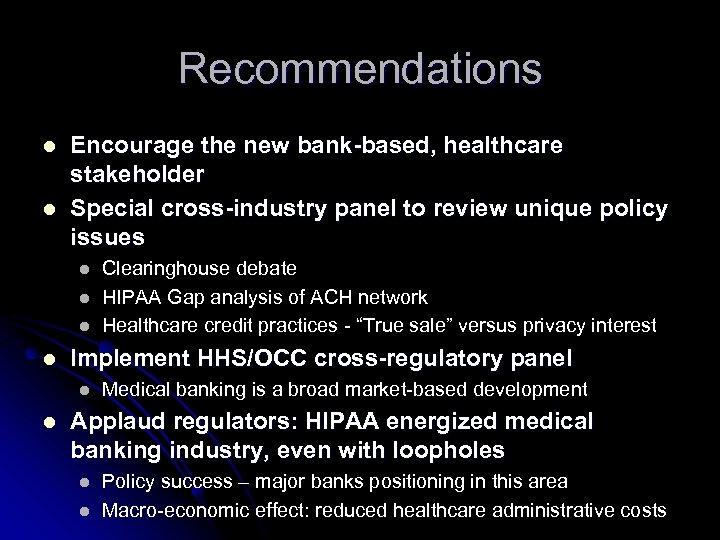 Recommendations l l Encourage the new bank-based, healthcare stakeholder Special cross-industry panel to review