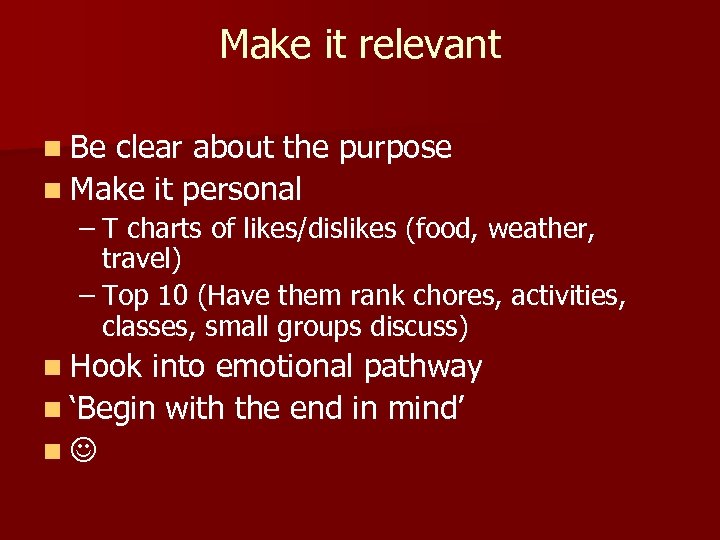 Make it relevant n Be clear about the purpose n Make it personal –