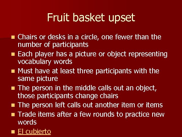 Fruit basket upset n n n n Chairs or desks in a circle, one