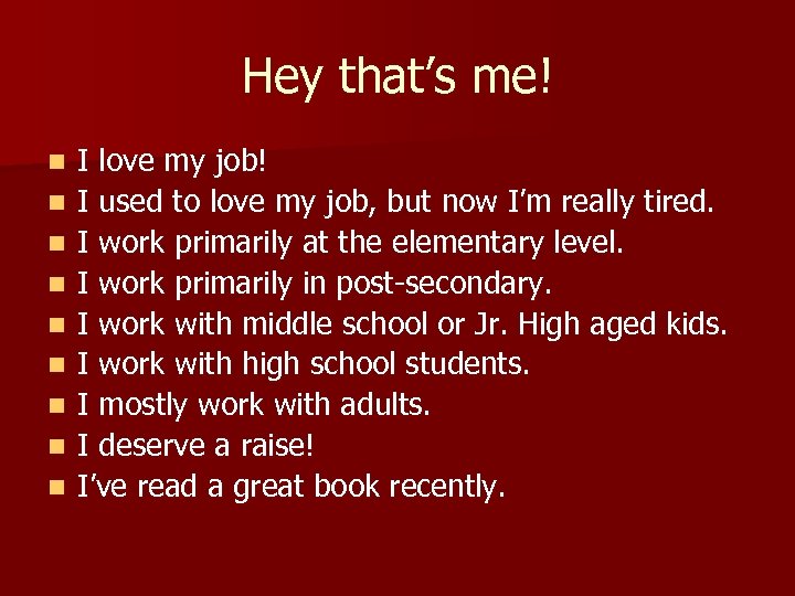 Hey that’s me! n n n n n I love my job! I used