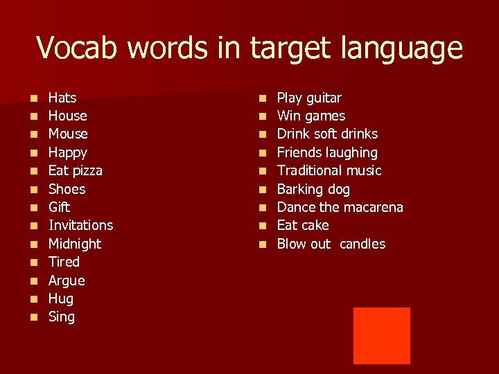 Vocab words in target language n n n n Hats House Mouse Happy Eat