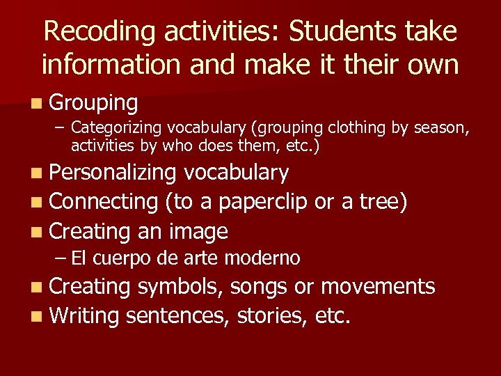 Recoding activities: Students take information and make it their own n Grouping – Categorizing