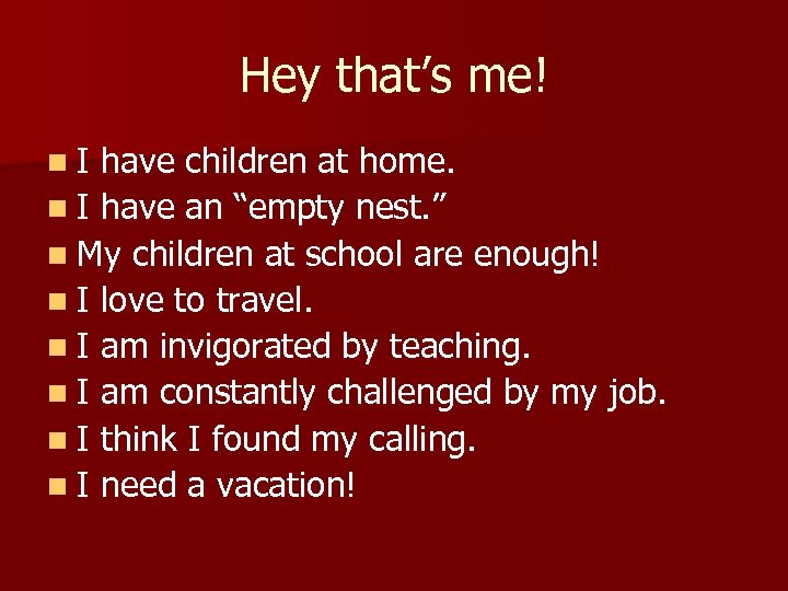 Hey that’s me! n. I have children at home. n I have an “empty