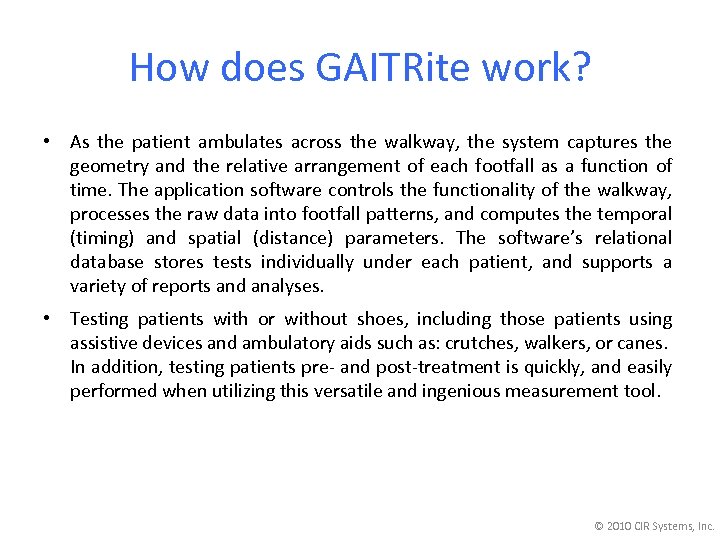 How does GAITRite work? • As the patient ambulates across the walkway, the system