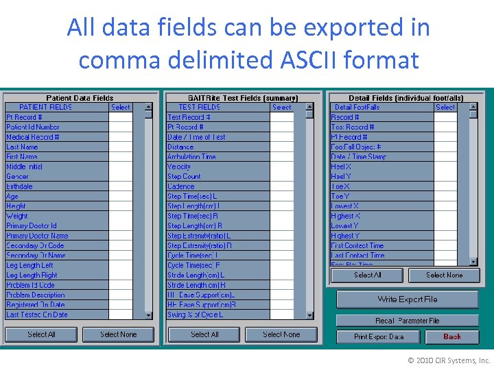 All data fields can be exported in comma delimited ASCII format © 2010 CIR